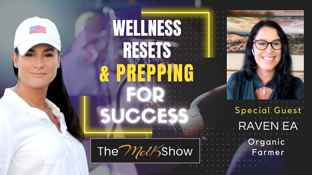 Mel K & Organic Farmer Raven On Wellness Resets & Prepping For Success 27-8-2022