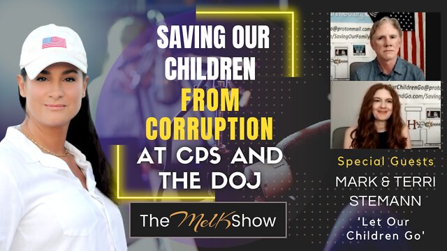 Mel K With Mark & Terri Stemann On Saving Our Children From Corruption at CPS & DOJ 22-8-22