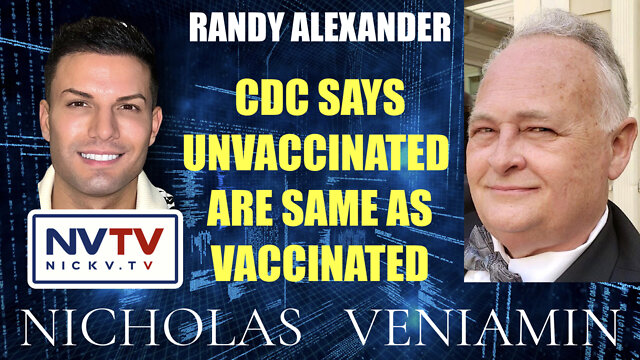 Randy Alexander Discusses CDC Says Unvaccinated Same as Vaccinated with Nicholas Veniamin 15-8-2022