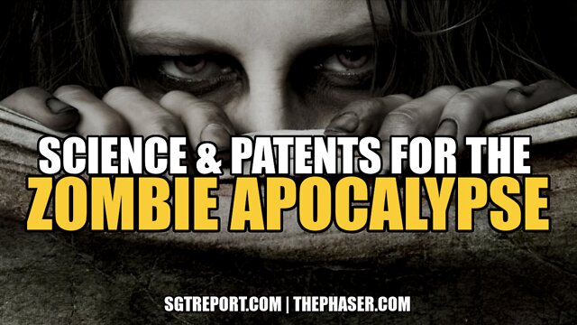 SCIENCE & PATENTS FOR THE ZOMBIE APOCALYPSE 8-8-2022