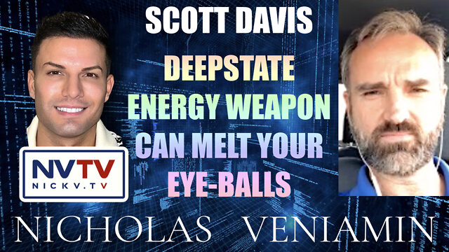 Scott Davis Discusses DeepState Energy Weapon Can Melt Eye-Balls with Nicholas Veniamin 4-8-2022