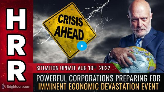 Situation Update, Aug 19, 2022 - Powerful corporations preparing for imminent economic DEVASTATION 19-8-2022