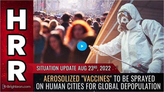 Situation Update, Aug 23, 2022 - Aerosolized "vaccines" to be sprayed on human cities for global depopulation 23-8-2022