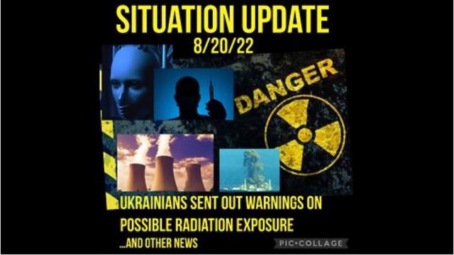 Situation Update: Ukrainians Sent Out Warnings On Possible Radiation Exposure! Cyberattacks On 21-8-2022