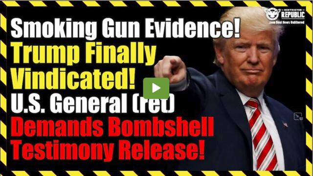 Smoking Gun Evidence! Trump Finally Vindicated? US General (ret) Demands Bombshell Testimony Release