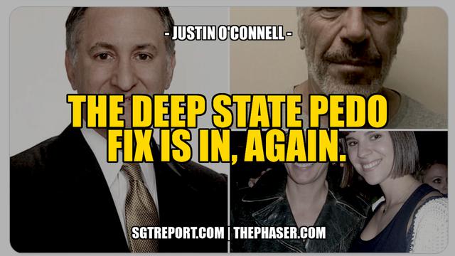 THE DEEP STATE PEDO FIX IS IN, AGAIN. -- JUSTIN O'CONNELL 10-8-2022