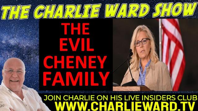 THE EVIL CHENEY FAMILY WITH CHARLIE WARD 22-8-2022