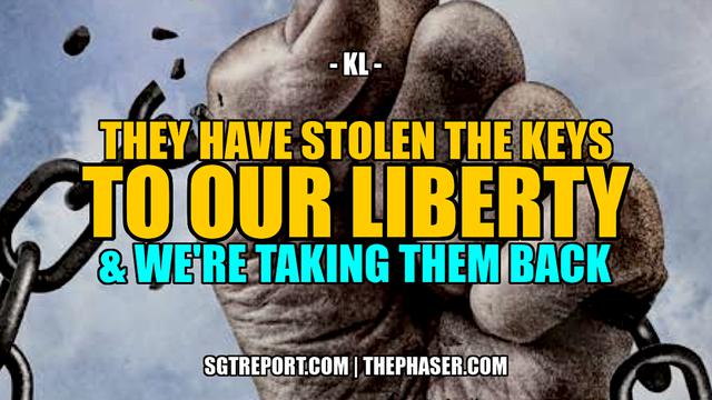 THEY STOLE THE KEYS TO OUR LIBERTY & WE'RE TAKING THEM BACK 23-8-2022