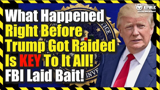 What Happened Right Before Trump Got Raided Is Key To Everything! FBI Laid Bait!! 9-8-2022