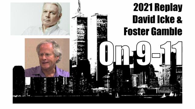 2021 Replay - David Icke & Foster Gamble On 9/11 - 13th September 2022