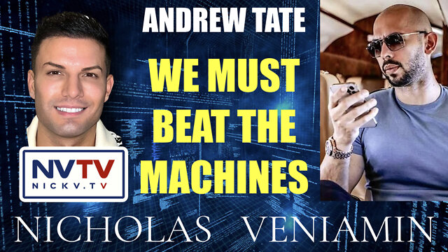 Andrew Tate Exposes Deep State "We Must Beat The Machines" with Nicholas Veniamin 7-9-2022