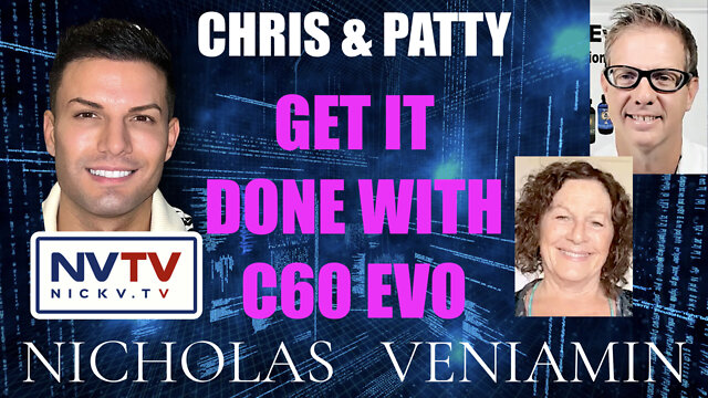 Chris & Patty Says Get It Done With C60 EVO with Nicholas Veniamin 13-9-2022