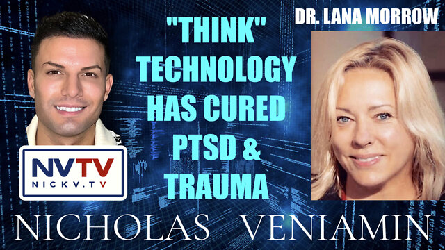 Dr Lana Morrow Discusses "Think" Technology Has Cured PTSD & Trauma with Nicholas Veniamin 14-9-2022