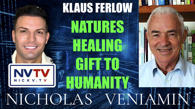 Klaus Ferlow Discusses Natures Healing Gift to Humanity with Nicholas Veniamin 14-9-2022