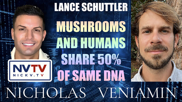 Lance Schuttler Discusses Mushrooms and Humans share 50% of Same DNA with Nicholas Veniamin 6-9-2022