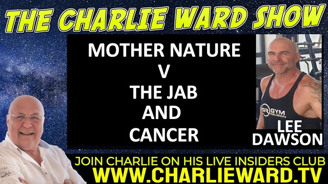 MOTHER NATURE V THE JAB AND CANCER WITH LEE DAWSON AND CHARLIE WARD 22-9-2022
