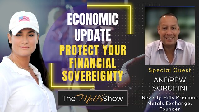 Mel K & Andrew Sorchini Update On Economic Systems & Protecting Your Financial Sovereignty 10-9-2022