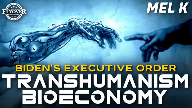 Mel K- FlyOver Conservatives Dig - The Biden Executive Order - The Transhumanism Bio-Economy 24-9-22