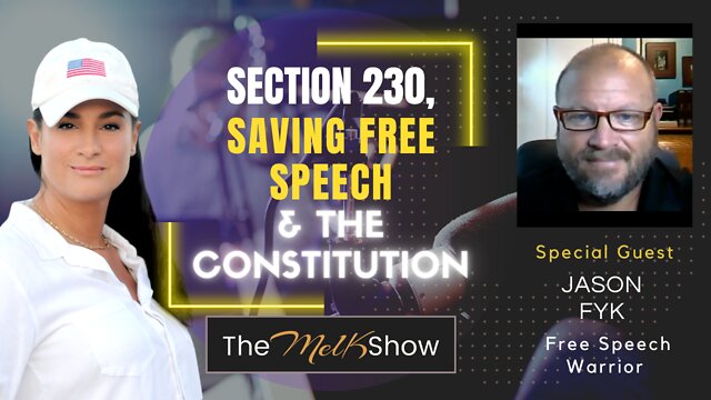 Mel K & Free Speech Warrior Jason Fyk On Section 230, Saving Free Speech & The Constitution 27-9-22