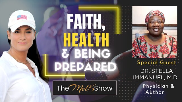 Mel K & Frontline Warrior Dr. Stella Immanuel On Faith, Health & Being Prepared 13-9-2022