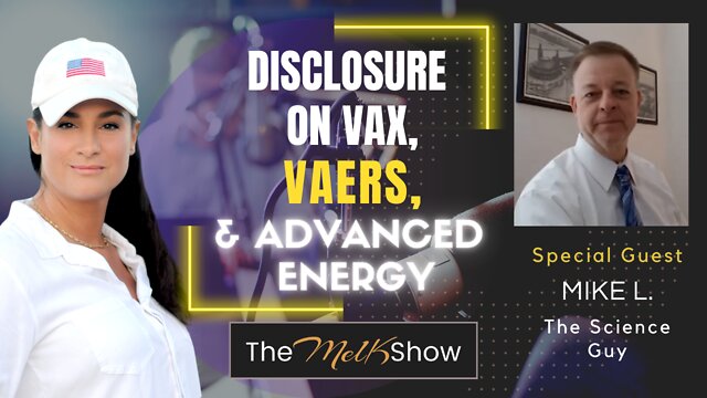 Mel K & Mike L The Science Guy Update On Vax, VAERS Data, & Advanced Energy 21-9-22
