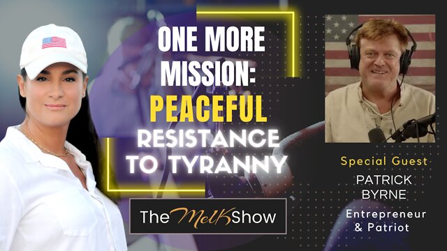 Mel K & Patrick Byrne On One More Mission Of Peaceful Resistance To Tyranny 14-9-2022