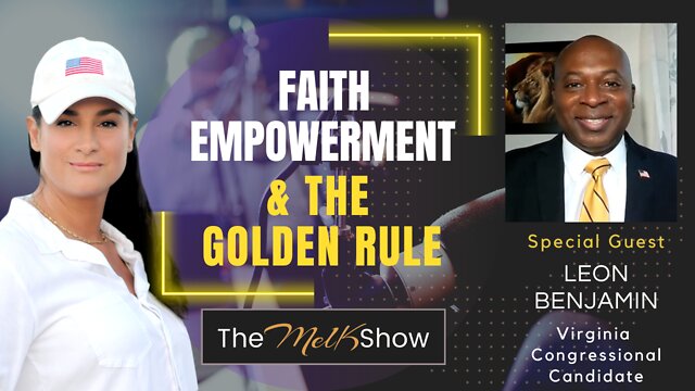 Mel K & VA Congressional Candidate Leon Benjamin On Faith, Empowerment & The Golden Rule 7-9-2022