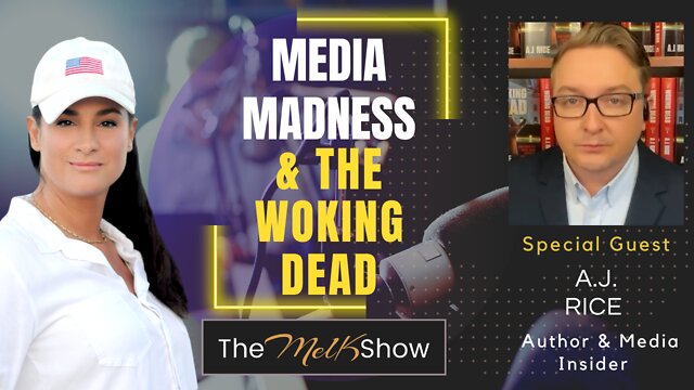 Mel K With Author & Media Insider A.J. Rice On Media Madness & The Woking Dead 9-28-9-22