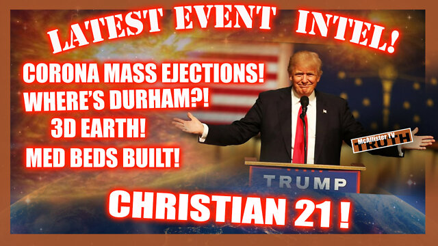 NEWS UPDATE! CHRISTIAN 21! WHERE'S DURHAM?! CORONA MASS EJECTIONS! 3D EARTH! 7-9-2022