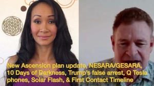 New Ascension plan update, NESARA/GESARA, 10 Days of Darkness, Trump’s false arrest, Q Tesla phones 4-9-2022