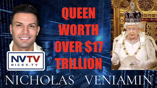 Queen Worth Over $17 Trillion with Nicholas Veniamin 13-9-2022