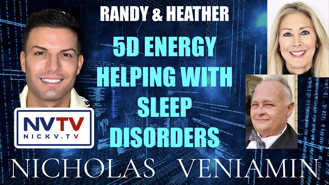 Randy & Heather Discusses 5D Energy Helping with Sleep Disorders with Nicholas Veniamin 26-9-2022