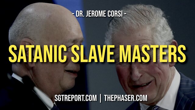 SATANIC SLAVE MASTERS -- Dr. Jerome Corsi 14-9-2022