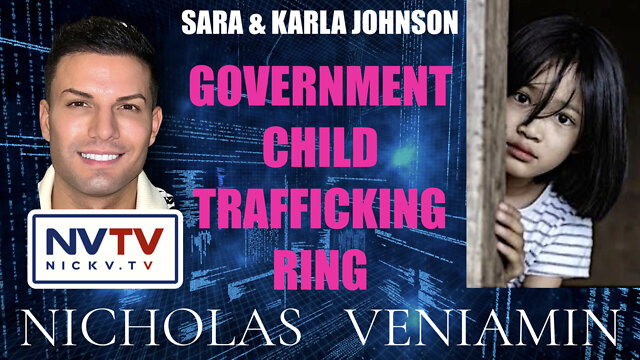 Sara & Karla Johnson Whistleblow on Government Child Trafficking with Nicholas Veniamin 7-9-2022