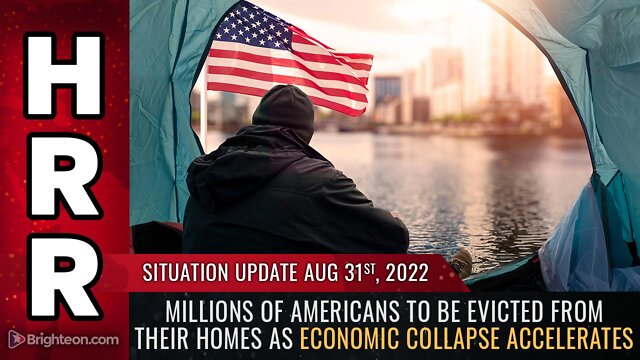 Situation Update, 8/31/22 - MILLIONS of Americans to be EVICTED from their homes 31-8-2022