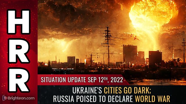 Situation Update, Sep 12, 2022 - Ukraine's cities go DARK; Russia poised to declare WORLD WAR 12-9-2022