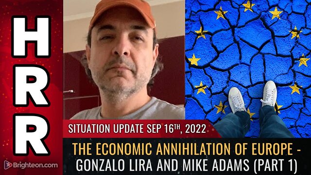 Situation Update, Sep 16, 2022 - The economic ANNIHILATION of Europe - Gonzalo Lira and Mike Adams 16-9-2022