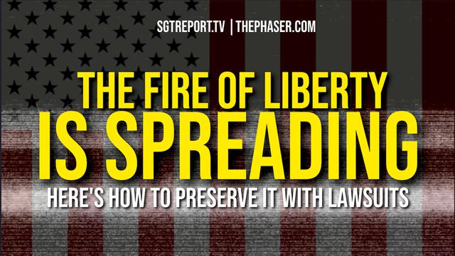 THE FIRE OF LIBERTY IS SPREADING - PRESERVE IT WITH THE LAW! 8-9-2022