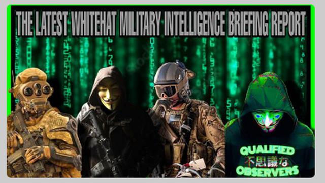 THE LATEST WHITEHAT MILITARY INTELLIGENCE BRIEFING REPORT !! 9/10/2022