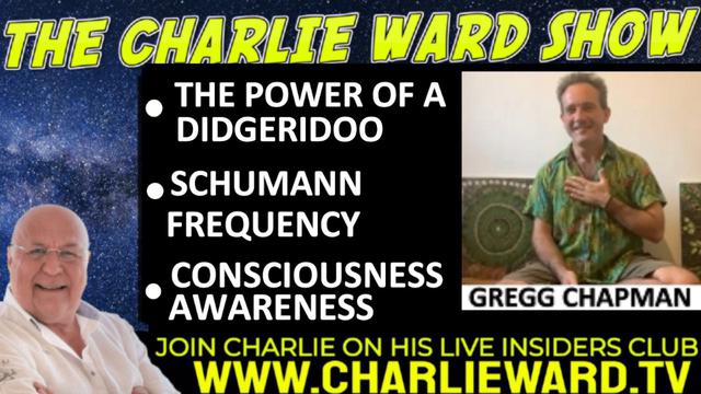 THE POWER OF A DIDGERIDOO, SCHUMANN FREQUENCY WITH GREGG CHAPMAN & CHARLIE WARD 2-9-2022