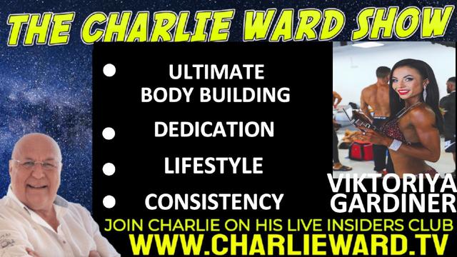 ULTIMATE BODY BUILDING, DEDICATION, LIFESTYLE, CONSISTENCY WITH VIKTORIYA GARDINER & CHARLIE WARD 28-9-2022