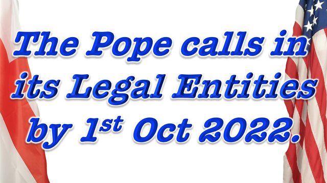 Vatican calls in all of its legal fiction Entities by 1st of October 2022 is the deadline 1-9-2022