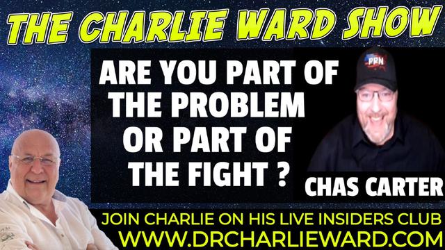 ARE YOU PART OF THE PROBLEM OR PART OF THE FIGHT? WITH CHAS CARTER & CHARLIE WARD 28-10-2022