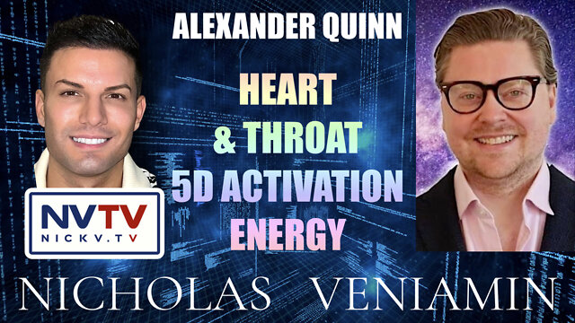 Alexander Quinn Discusses Heart & Throat 5D Activation Energy with Nicholas Veniamin 12-10-2022