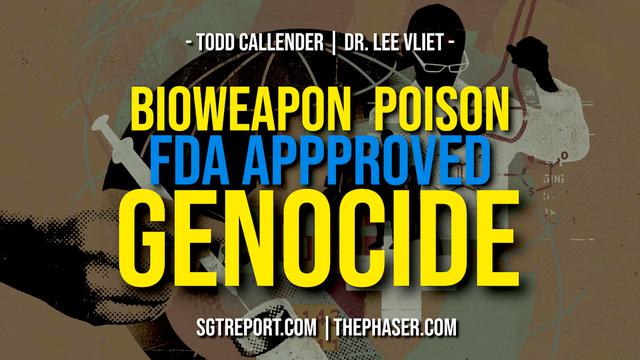 BIOWEAPON POISON FDA APPROVED GENOCIDE -- Todd Callender & Dr. Lee Vliet 1-10-2022