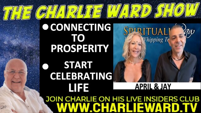 CONNECTING TO PROSPERITY, START CELEBRATING LIFE WITH SPIRITUALLY RAW, APRIL, RAY & CHARLIE WARD 6-10-2022