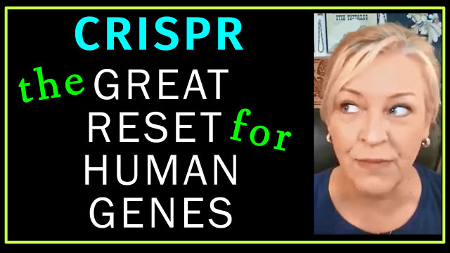 CRISPR - The Great Reset for Human Genes - Eugenics 18-10-2022
