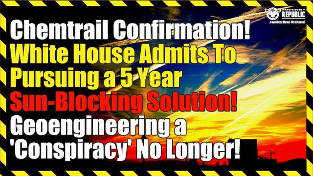 Chemtrails Confirmed! White House Admits Pursuing 5 Year Sun-Blocking Plan! 'Conspiracy' No Longer! 17-10-2022