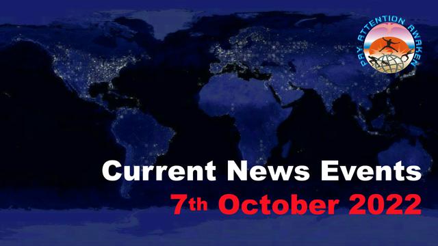 Current News Events - 7th October 2022