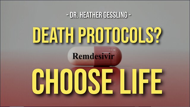 DEATH PROTOCOLS? CHOOSE LIFE! -- Dr. Heather Gessling 4-10-2022